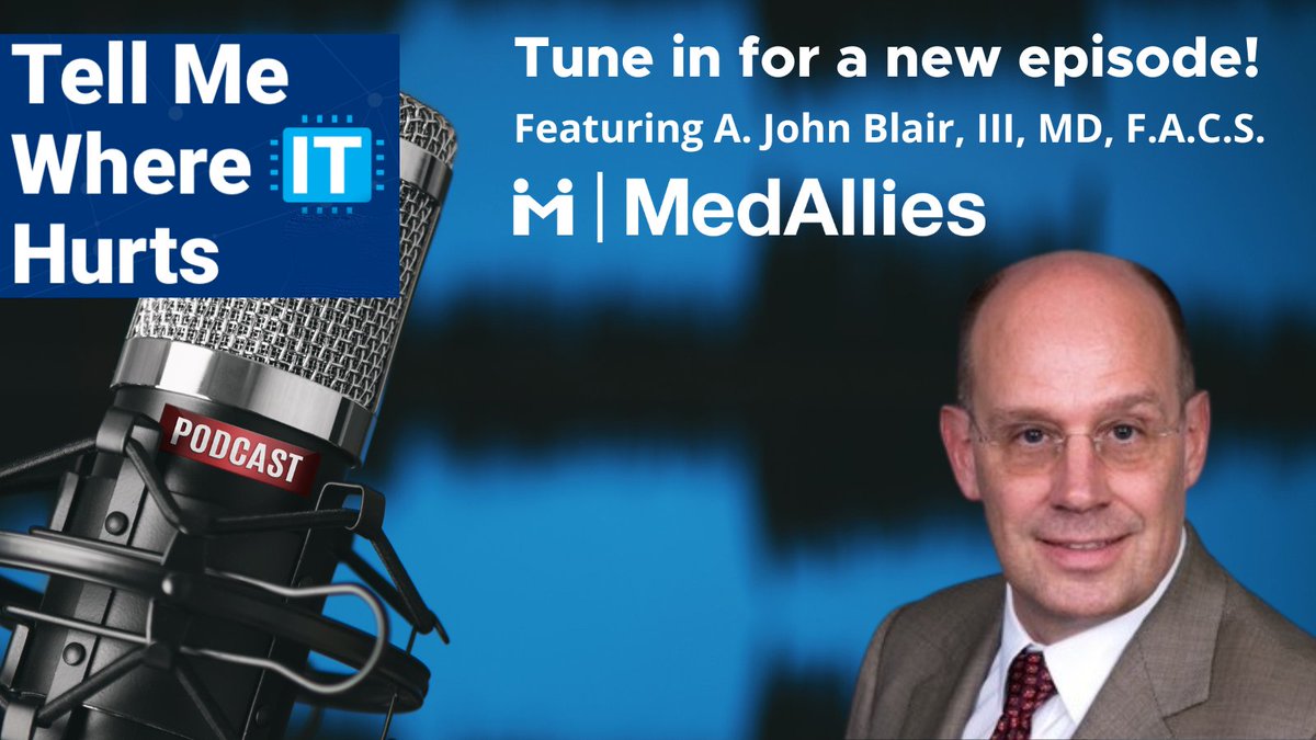 “Tell Me Where IT Hurts” Podcast: John Blair, MD, CEO of MedAllies